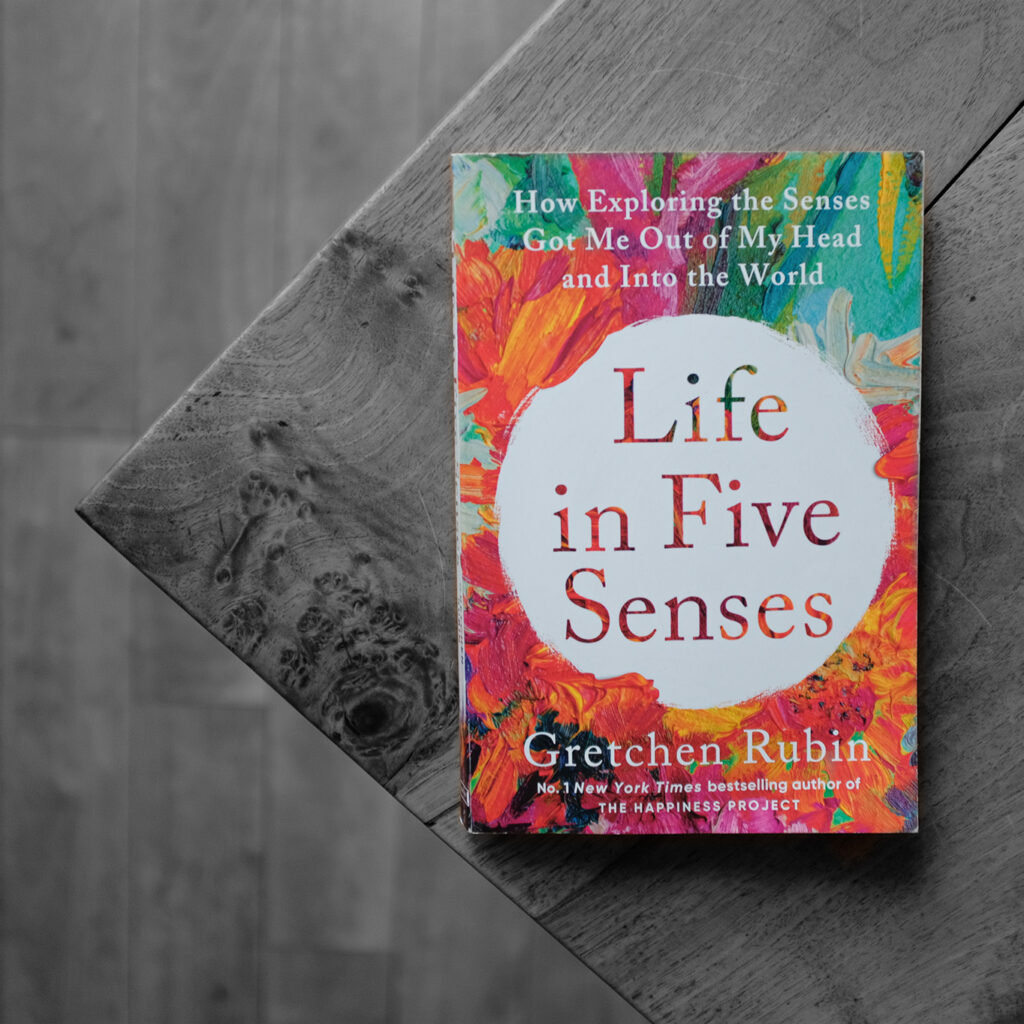 Gretchen Rubin Life in Five Senses